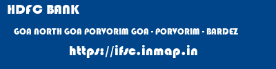 HDFC BANK  GOA NORTH GOA PORVORIM GOA - PORVORIM - BARDEZ  ifsc code